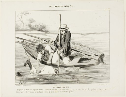 Man Overboard! “- Harpoon him more firmly!.... we can't get him otherwise! And you, hold his legs up in the air, that's very important.... There is nothing in the world that makes you catch a cold faster than by getting your feet wet,” plate 14 from Les Canotiers Parisiens