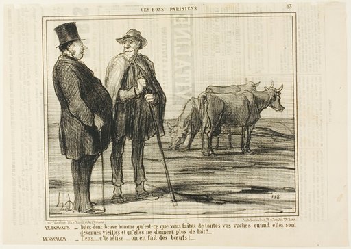 The Parisian “- Tell me, good man, what are you doing with all these cows once they have become old and don't give milk any more? The Cowherd “- Silly question... we make oxen out of them!,” plate 13 from Ces Bons Parisiens