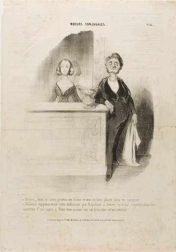 “- Arthur, you had promised me a throne and all you did is put me behind a counter. - Eloise, remember Napoleon's definition of a throne: 'four boards covered with a carpet.' You are sitting on six boards and a cushion,” plate 36 from Moeurs Conjugales