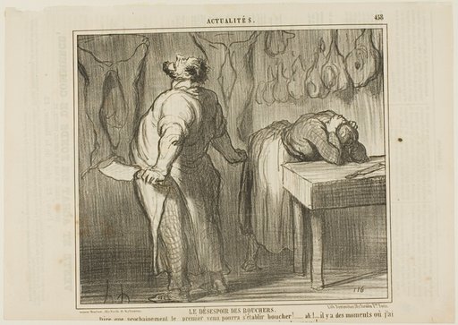 The Despair of the Butcher. “- Just imagine: Anybody can establish himself as a butcher! Ah! There are moments when I feel like taking my meat chopper and cutting myself in two halves like a simple veal,” plate 458 from Actualités