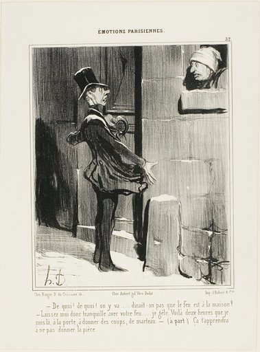 “- Alright, alright, I'm coming - one would think the house was on fire! - Enough about your fire!... I'm freezing. For two hours I've been pounding on the door. -(aside) that will teach you next time, not to give a tip!,” plate 32 from Émotions Parisiens