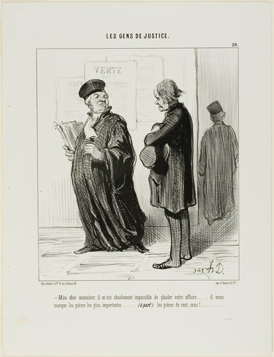 “My dear man... it is really quite impossible for me to take on your case.... you are missing the most important piece of evidence.... (apart from) the cash to pay my fees,” plate 20 from Les Gens De Justice