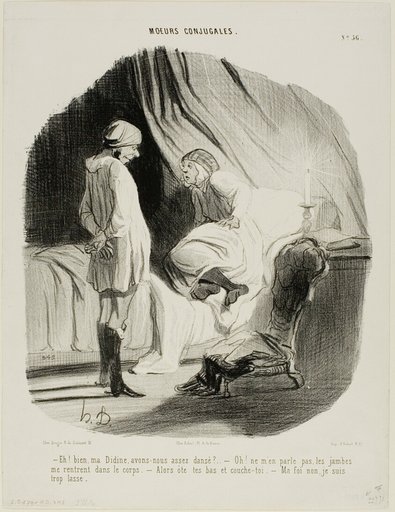 “- Eh! my Didine, have we danced enough? - Oh, don't mention it any more, I am completely worn out - Then take off your stockings and get to bed! - Good grief, no.. really, I'm just too tired!,” plate 56 from Moeurs Conjugales