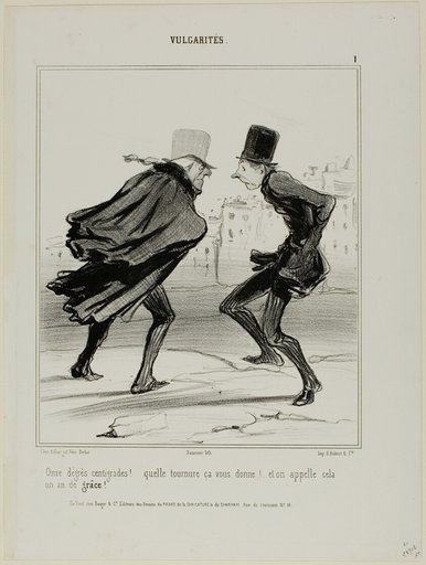 “Eleven degrees centigrade! Look at how it makes you look! And this is called the year of grace!,” plate 1 from Vulgarités