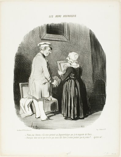 “- Here, my wife, is my daguerreotype portrait which I brought back for you from Paris... - Why didn't you have mine done while you were there... get lost, you egotist!,” plate 28 from Les Bons Bourgeois
