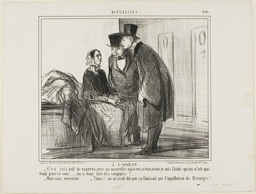 At the Odeon Theater. “- The new production of TARTUFFE seems to be very good, but I am furious that there is no performance tonight… there have been restrictions, I presume?… - But no, Monsieur… - Well, I have been warned that it would end with the apotheosis of Béranger!,” plate 456 from Actualités