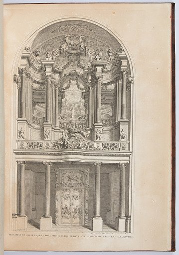 ELEVATION DE L'ORGUE QUE LE ROY A FAIT CONSTRUIRE DANS L'EGLISE PAROISSIALE DE ST. REMY A LUNEVILLE.