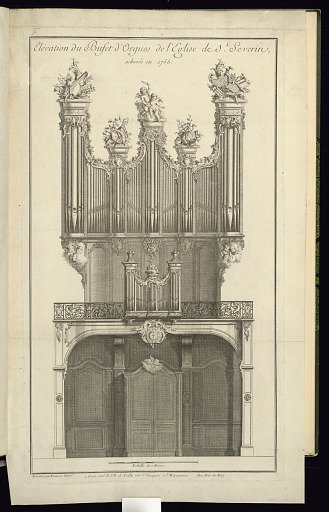 Elévation du Bufet d’Orgues de l’Eglise de St. Severin, achevée en 1755
