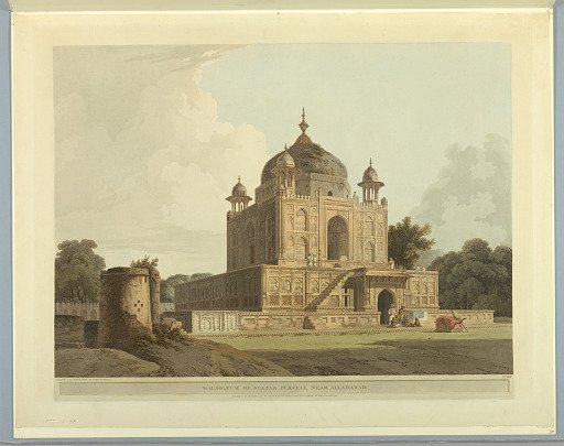 Mausoleum of Sultan Purveiz, Near Allahabad, from "Oriental Scenery: Twenty Four Views in Hindoostan"
