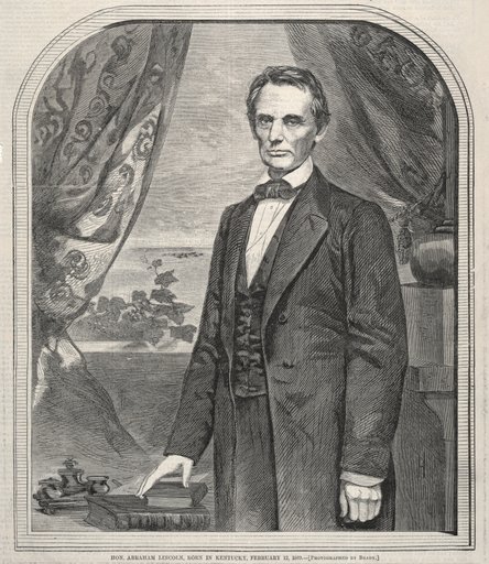 Hon. Abraham Lincoln, Born in Kentucky, February 12, 1809