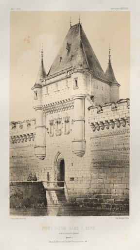 Architecture Pittoresque ou Monuments des XVeme. Et XVIeme. Siecles: Chateaux de France des XV et XVI Siecles: Pl. 80, Porte Notre-Dame à Sens d'après d'ancienNEs dessins (Yonne)