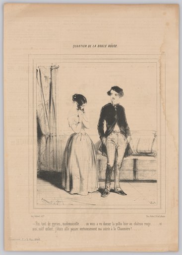 – Not so much nonsense, Miss... we saw you dancing the polka yesterday at the Château Rouge...