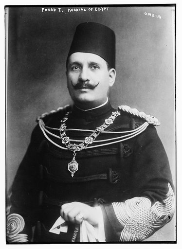 Fouad I [i.e. Fuad], Khedive of Egypt