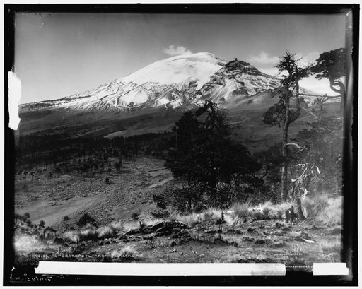 Popocatapetl [sic] from Tlamacas