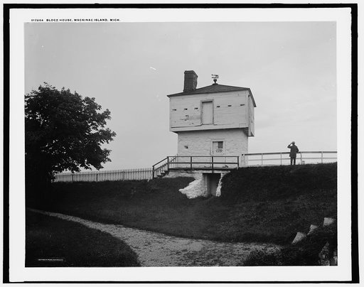 Block house [Fort Mackinac], Mackinac Island, Mich.