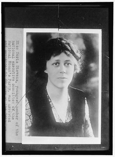 WOMAN SUFFRAGE. (MISC. INDIVIDUAL SUFFRAGETTES). Miss Doris Stevens, youngest member of the national executive committee of the National Woman's Party, was arrested and sentenced to 60 days at the Occoquan [...