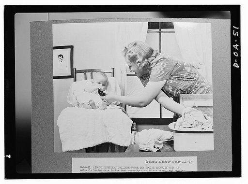 Aid to Dependent Children Under the Social Security Act. A mother's loving care is the best security a child can have