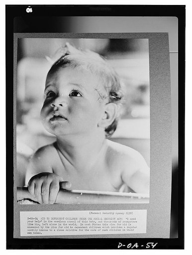 Aid to Dependent Children Under the Social Security Act. "I need your help" is the wordless appeal of this baby, and thousands of youngsters like him left alone in the world. In most states this plea for aid is answered by the plan for aid to dependent children which provides a regular monthly incom