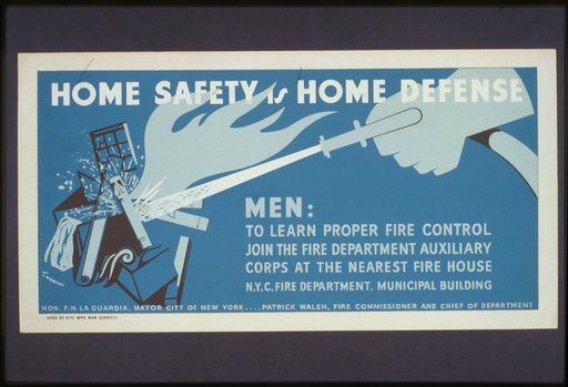 Home safety is home defense Men: to learn proper fire control join the fire department auxiliary corps at the nearest fire house /