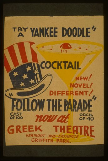 Try a Yankee Doodle cocktail - New! Novel! Different! - "Follow the parade" now at Greek Theatre.