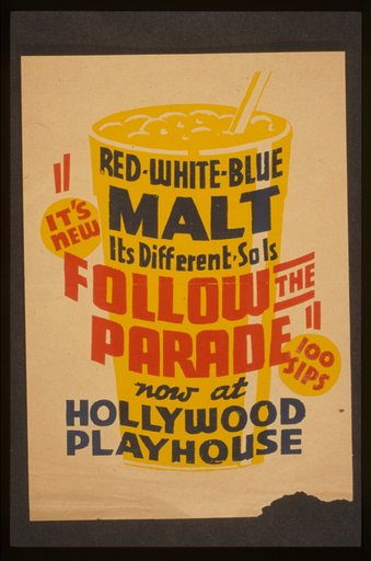 "It's new! - Red white blue malt - It's different - So is Follow the parade" now at Hollywood Playhouse.