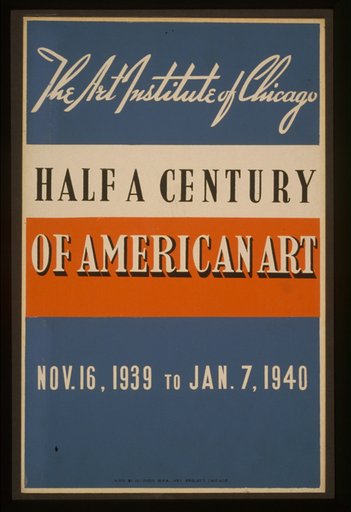 Half a century of American art The Art Institute of Chicago - Nov. 16, 1939 to Jan. 7, 1940.