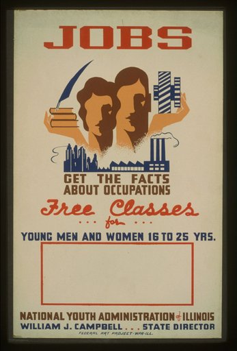 Jobs - get the facts about occupations - free classes for young men and women 16 to 25 yrs.--National Youth Administration of Illinois