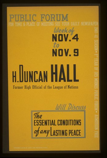 Public forum - H. Duncan Hall, former high official of the League of Nations, will discuss the essential conditions of any lasting peace
