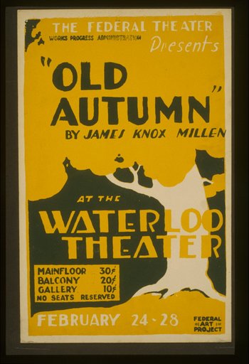 The Federal Theater presents "Old autumn" by James Knox Millen At the Waterloo Theater.