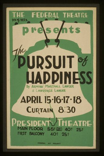 The Federal Theatre Div. of W.P.A. presents "The pursuit of happiness" by Armina Marshall Langer & Lawrence Langer
