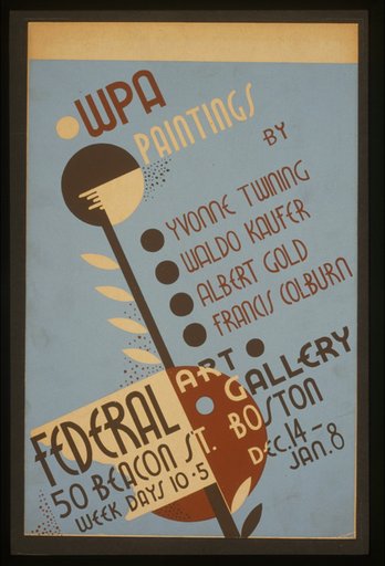 WPA paintings by Yvonne Twining, Waldo Kaufer, Albert Gold, [and] Francis Colburn Federal Art Gallery, 50 Beacon St., Boston.