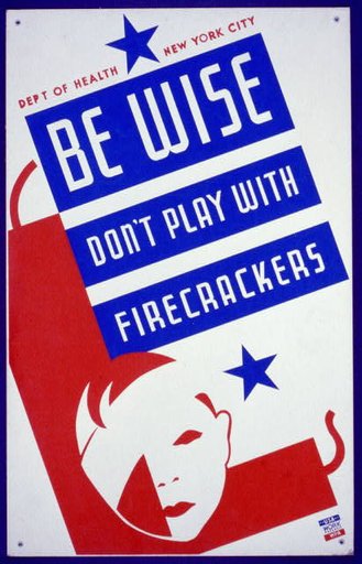 Be wise Don't play with firecrackers : Department of Health, New York City.