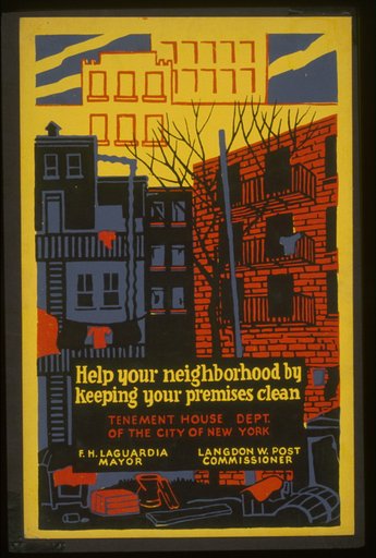 Help your neighborhood by keeping your premises clean Tenement House Dept. of the City of New York : F.H. La Guardia, Mayor : Langdon W. Post, Commissioner.