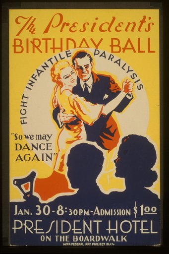 The President's birthday ball "So we may dance again" Fight infantile paralysis.