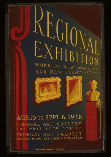 Regional exhibition Work by New York State and New Jersey artists : Aug. 16 to Sept. 8, 1938 Federal Art Gallery : Federal Art Project Works Progress Administration.