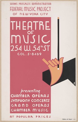 Works Progress Administration Federal Music Project of New York City Theatre of Music Presenting chamber operas, symphony concerts, grand operas, [and] chamber music at popular prices.