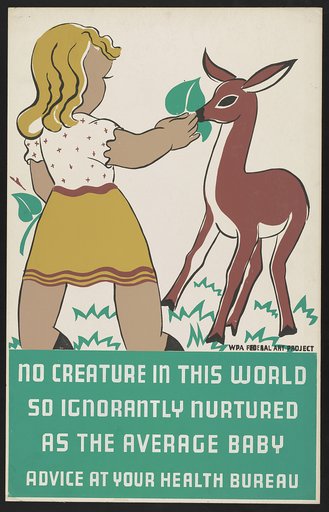 No creature in this world so ignorantly nurtured as the average baby Advice at your health bureau.
