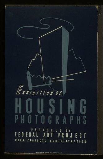 Exhibition of housing photographs Produced by Federal Art Project, Work Projects Administration /
