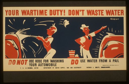 Your wartime duty! Don't waste water Do not use hose for washing your automobile.  Do use water from a pail /