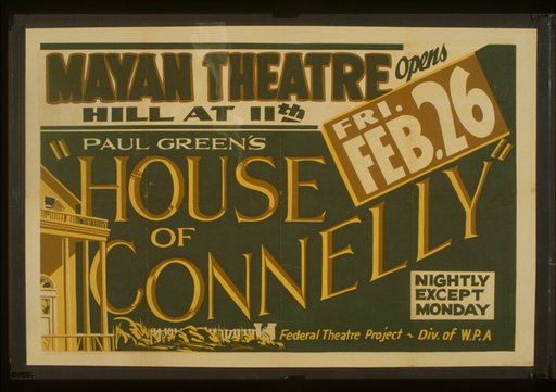 Paul Green's "House of Connelly" [at the] Mayan Theatre