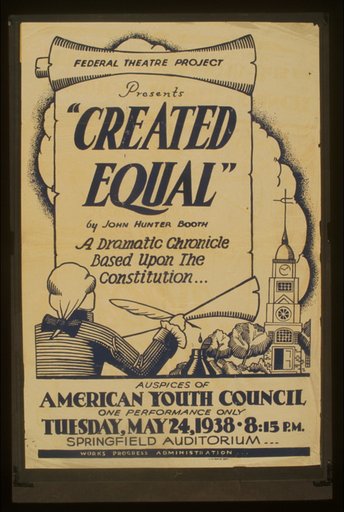 Federal Theatre Project presents "Created equal" by John Hunter Booth A dramatic chronicle based upon the Constitution.