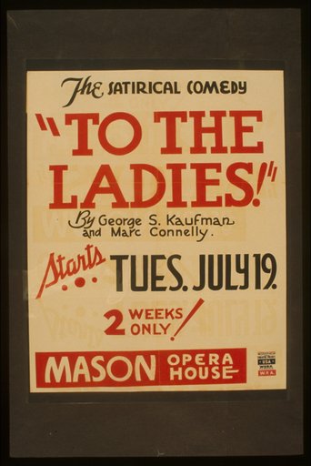 The satirical comedy "To the ladies" by George S. Kaufman and Marc Connelly