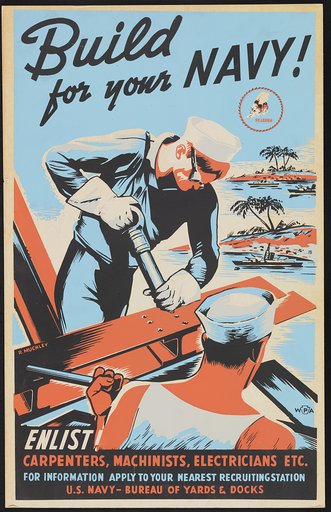 Build for your Navy! Enlist! Carpenters, machinists, electricians etc. /