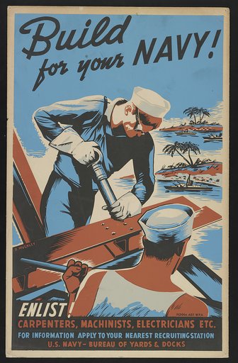 Build for your Navy! Enlist! Carpenters, machinists, electricians etc. /