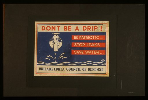 Don't be a drip! Be patriotic ... Stop leaks ... Save water.