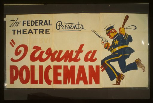 The Federal Theatre presents "I want a policeman" by Rufus King & Milton Lazarus Fastest moving comedy of the season : First time in San Diego.