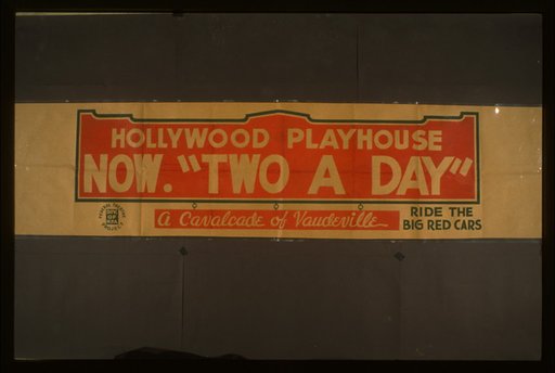 Hollywood Playhouse now "Two a day" A cavalcade of vaudeville : Ride the big red cars.