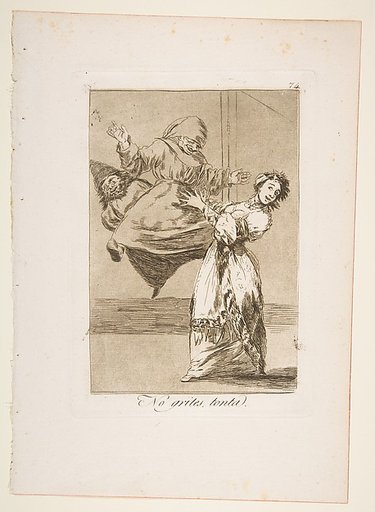 Plate 74 from "Los Caprichos": Don't scream, stupid (No grites, tonta)