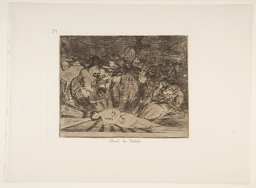 Plate 79 from "The Disasters of War" (Los Desastres de la Guerra): 'Truth has died' (Murió la verdad)