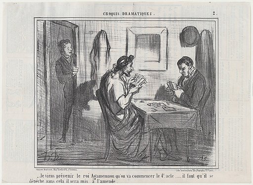 Je viens prévenir le roi Agamemnon qu'on va commencer le 4e acte..., from Croquis Dramatiques, published in Le Charivari, November 27, 1856